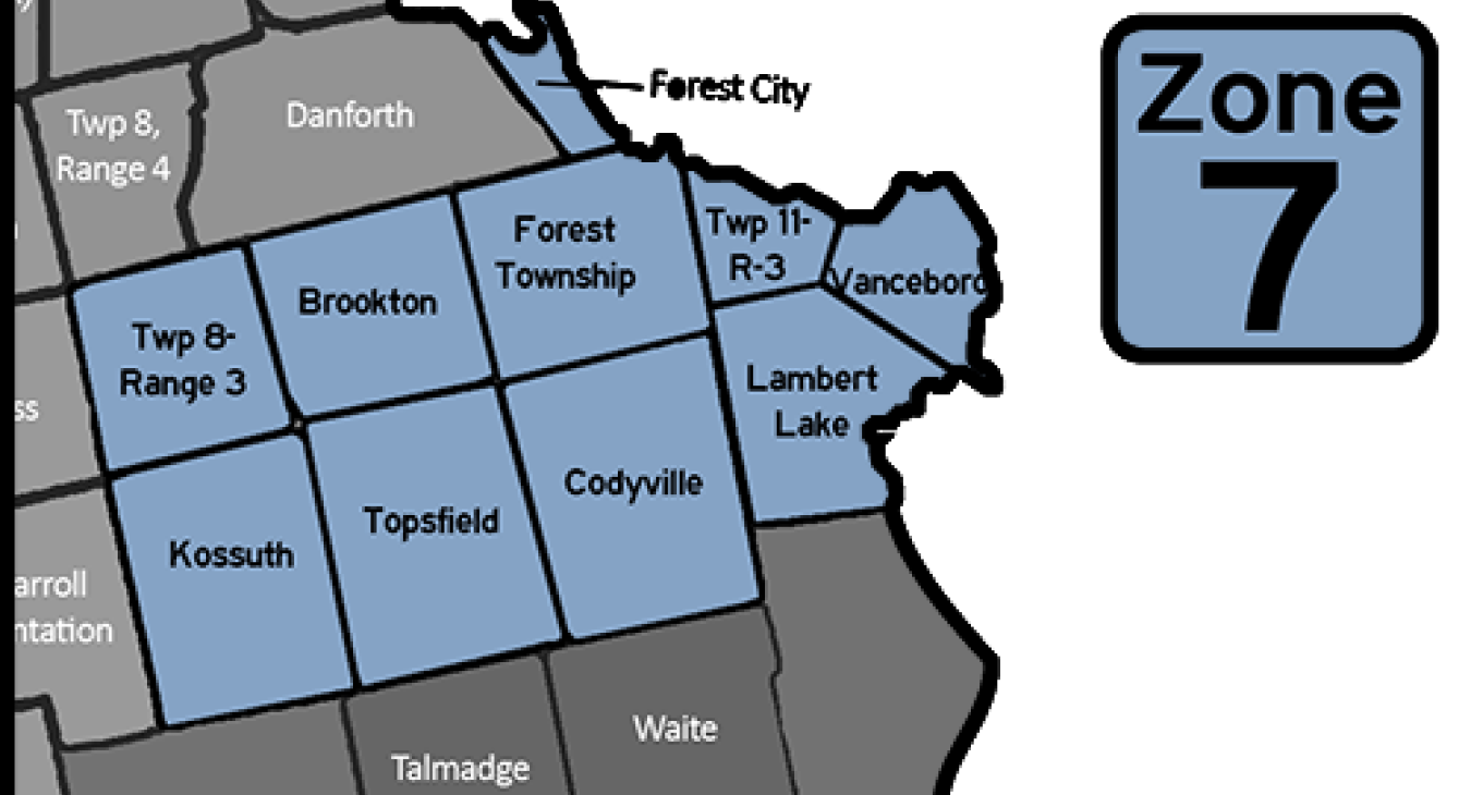 Zone 7 includes Brookton, Codyville, Forest Township, Forest City, Kossuth, Lambert Lake, Township 8-Range 3, Township 11-Range 3, and Vanceboro.